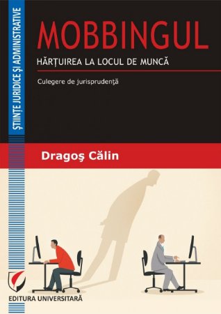 Mobbingul. Hartuirea la locul de munca - Dragos Calin