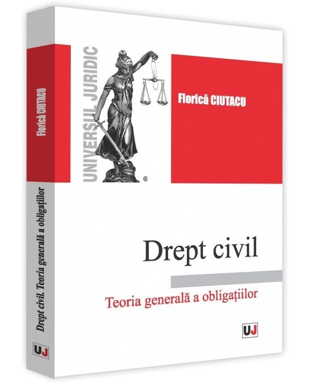 Drept civil. Teoria generala a obligatiilor - Ciutacu