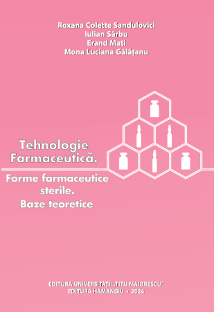 Tehnologie farmaceutica. Forme farmaceutice sterile. Baze teoretice- Roxana Colette Sandulovici