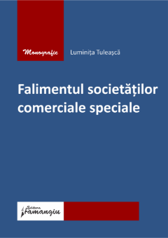 Falimentul societatilor comerciale speciale. Banci si societati de asigurari- Luminita Tuleasca