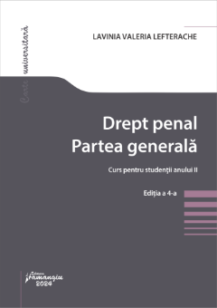 Drept penal. Partea generala. Curs pentru studentii anului II. Editia a 4-a- Lavinia Valeria Lefterache