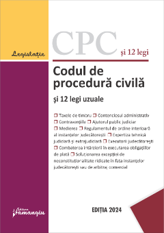 Codul de procedura civila si 12 legi uzuale. Actualizat la 1 septembrie 2024- ***