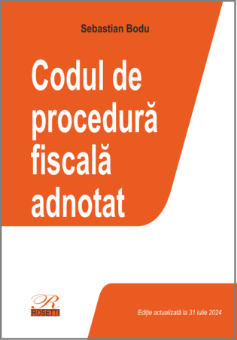 Codul de procedura fiscala adnotat. Editie 2024 - Sebastian Bodu