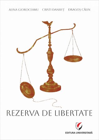 Rezerva de libertate autori Dragos Calin, Cristi Danilet, Alina Gioroceanu