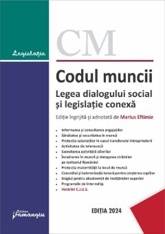 Codul muncii. Legea dialogului social si legislatie conexa. Actualizat la 10 septembrie 2024- Eftimie Marius