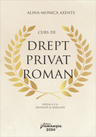 Curs de drept privat roman. Editia a 2-a, revazuta si adaugita- Alina Monica Axente