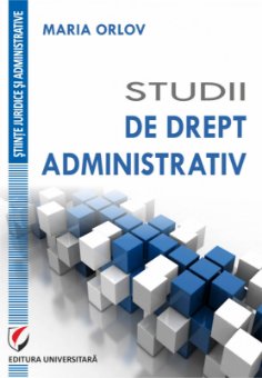 Studii de drept administrativ - Maria Orlov