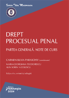 Drept procesual penal. Partea generala. Note de curs. Editia a 6-a- Carmen-Silvia Paraschiv, Maria-Georgiana Teodorescu, Alin Sorin Nicolescu