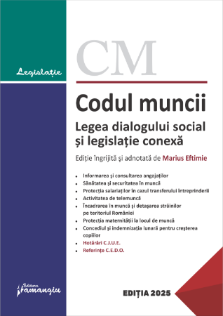 Codul muncii. Legea dialogului social si legislatie conexa. Actualizat la 15 ianuarie 2025- Marius Eftimie