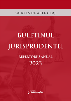 Buletinul jurisprudentei. Repertoriu anual 2023- Curtea de Apel Cluj