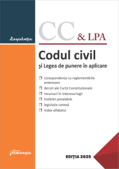 Codul civil si Legea de punere in aplicare. Actualizat la 10 februarie 2025- ***