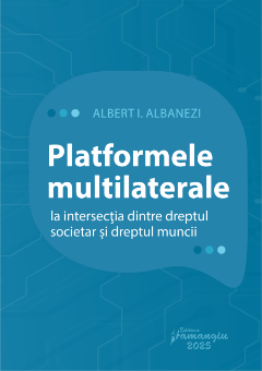 Platformele multilaterale la intersectia dintre dreptul societar si dreptul muncii- Albert I. Albanezi 