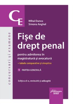 Fise de drept penal pentru admiterea in magistratura si avocatura. Vol. 1. Partea generala. Editia a 8-a- Mihai Dunea;Simona Anghel