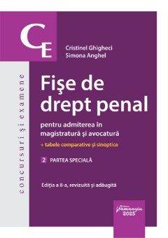 Fise de drept penal pentru admiterea in magistratura si avocatura. Vol. 2. Partea speciala. Editia a 8-a- Cristinel Ghigheci; Simona Anghel